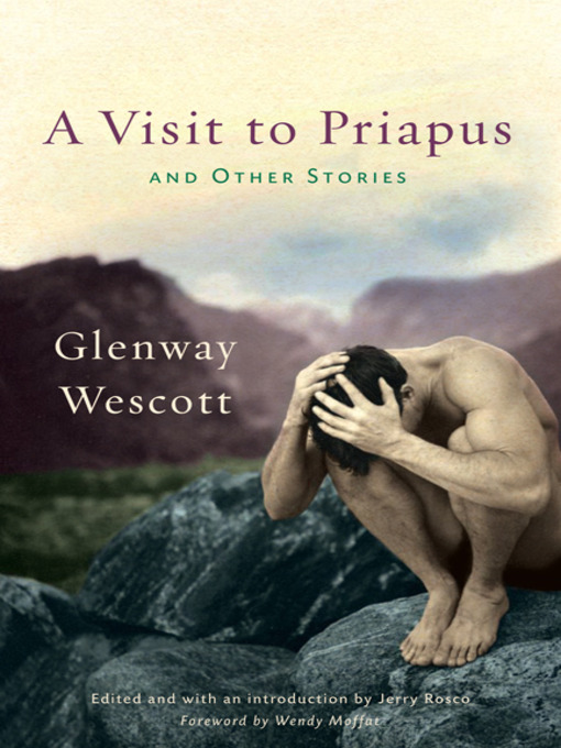 Title details for A Visit to Priapus and Other Stories by Glenway Wescott - Available